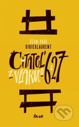 Jean-Paul Didierlaurent - Čitateľ z vlaku o 6:27 