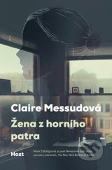Claire Messudová - Žena z horního patra 